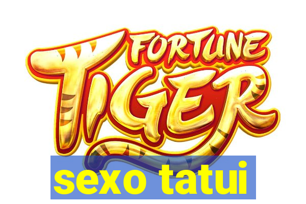 sexo tatui